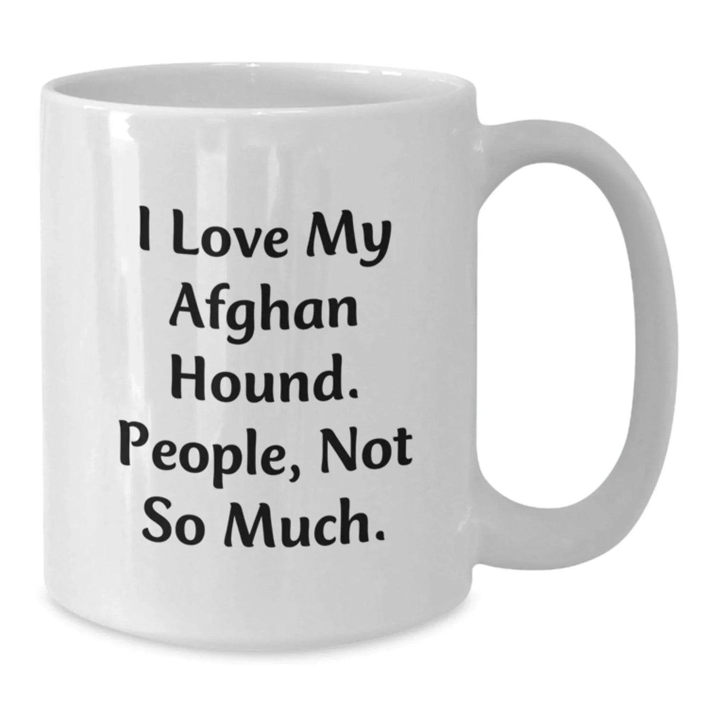 Funny Afghan Hound Dog Love Gifts from Men to Friends, Unique Christmas Memorable Presents for Afghan Hound Dog Lovers, White Coffee Mug, I Love My Afghan Hound People Not So Much