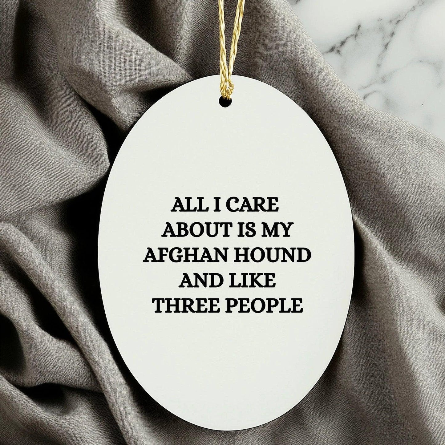 Funny Afghan Hound Dog Lover Gifts - Christmas Memorable Presents for Friends Who Say All I Care About are My Afghan Hound and Like Three People - Oval Ornament Decorations