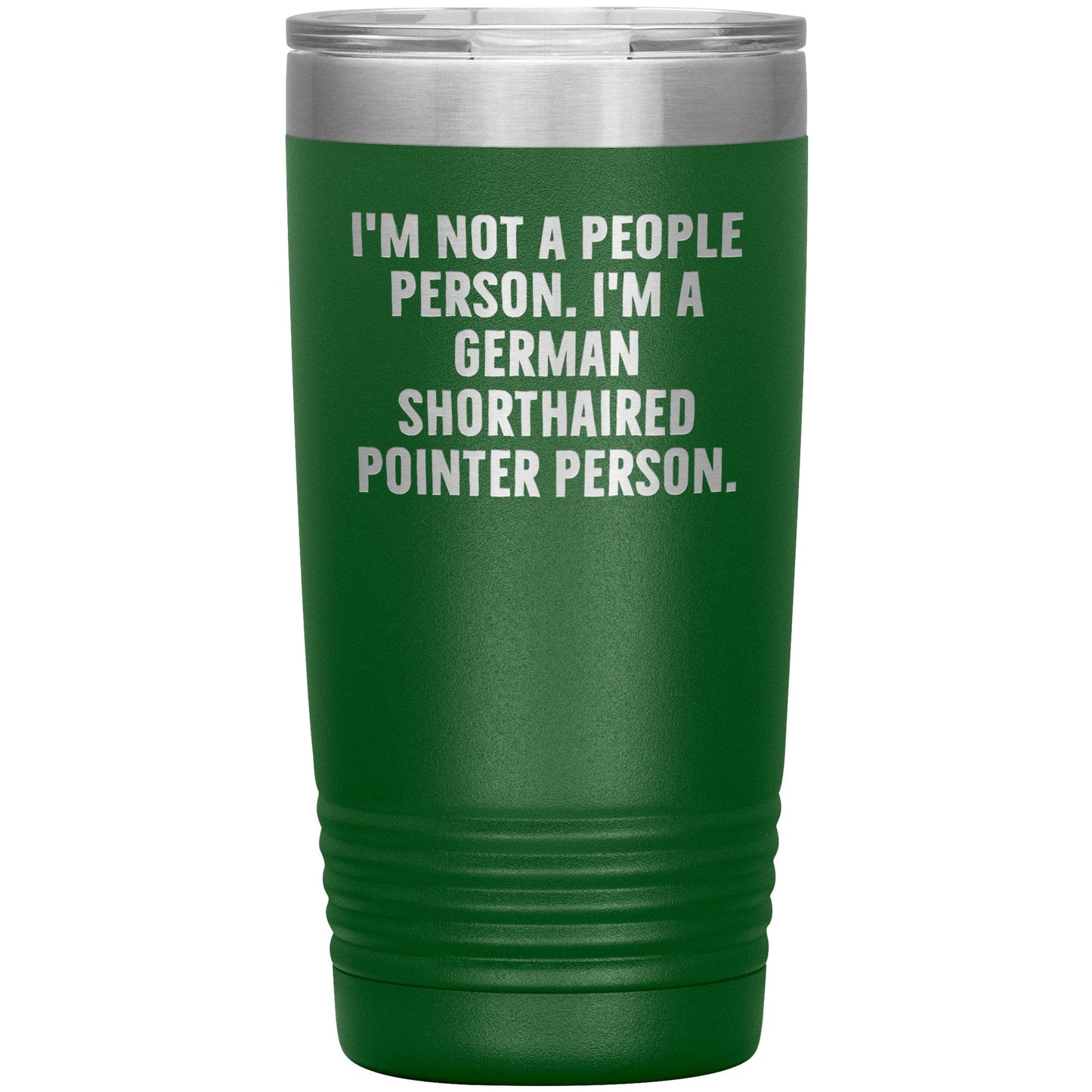 I'm A German Shorthaired Pointer Person Funny Christmas Unique Gifts for Dog Lovers German Shorthaired Pointer Dog Enthusiasts Unique 20oz or 30oz Vacuum Insulated Tumblers with Lid