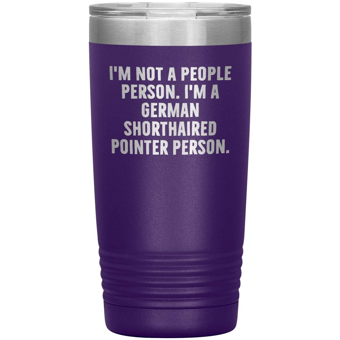 I'm A German Shorthaired Pointer Person Funny Christmas Unique Gifts for Dog Lovers German Shorthaired Pointer Dog Enthusiasts Unique 20oz or 30oz Vacuum Insulated Tumblers with Lid