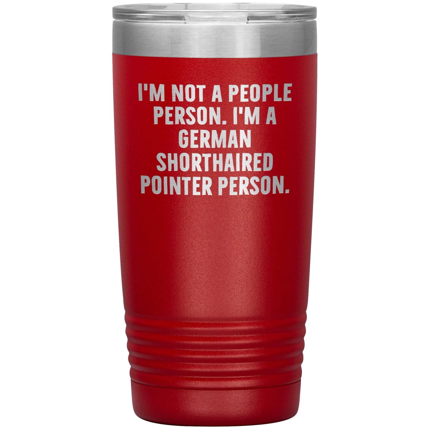 I'm A German Shorthaired Pointer Person Funny Christmas Unique Gifts for Dog Lovers German Shorthaired Pointer Dog Enthusiasts Unique 20oz or 30oz Vacuum Insulated Tumblers with Lid
