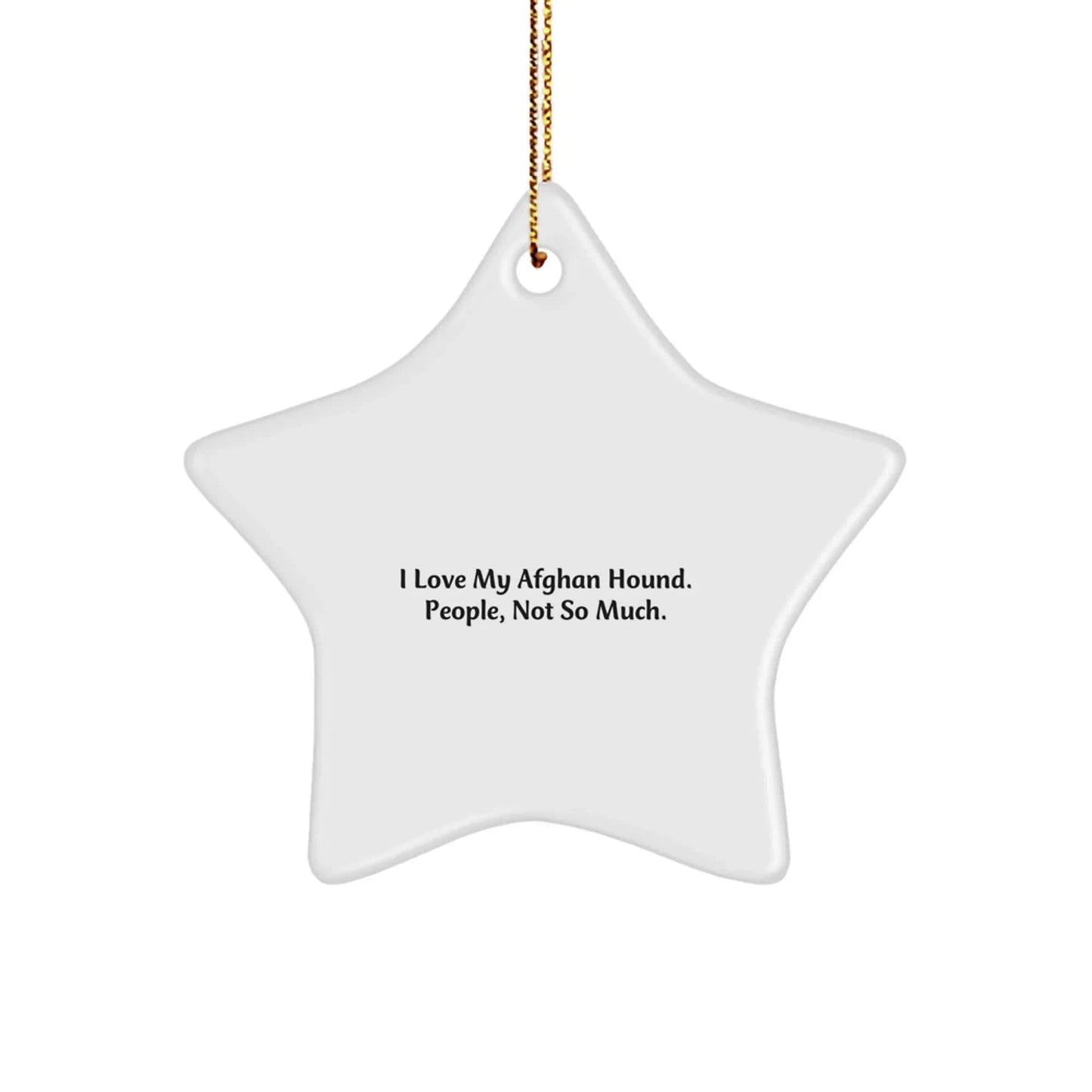 Funny Afghan Hound Dog Gifts, Christmas Unique Star Ornaments, I Love My Afghan Hound People Not So Much, Gifts from Family for Afghan Hound Dog Lovers