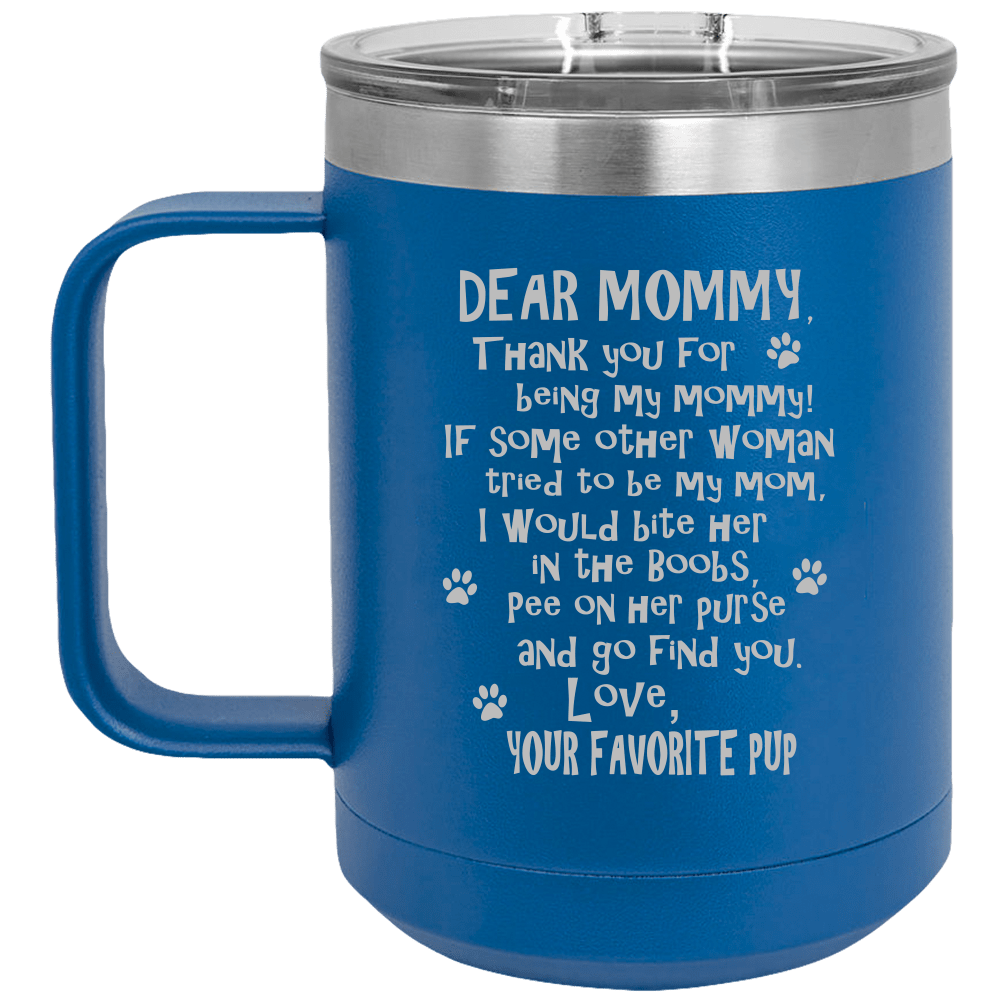 Funny Dog Mommy Mug - Polar Camel 15 oz Vacuum Insulated Mug with Slider Lid {Laser Etched No Colored Art}