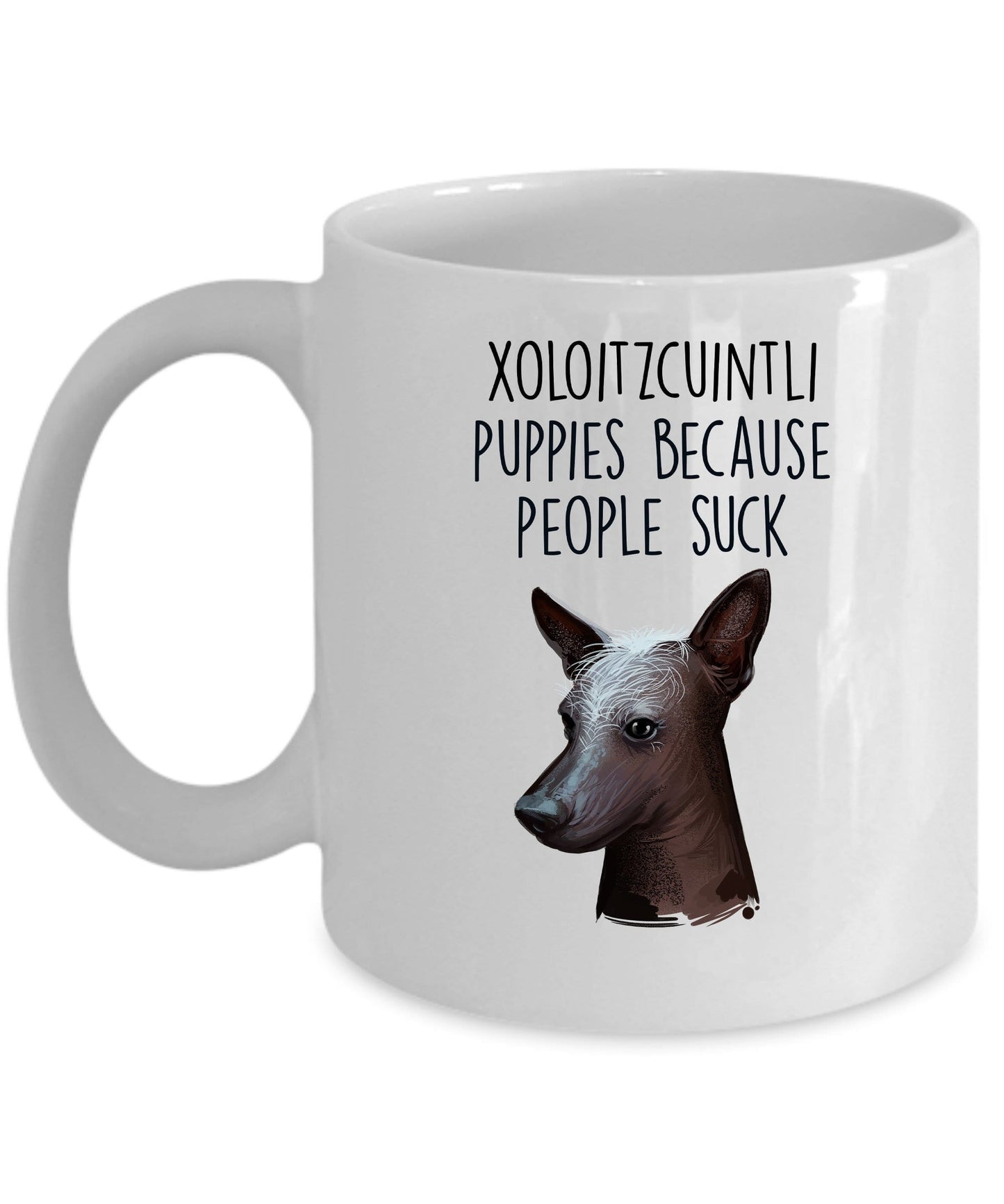 Xoloitzcuintli Puppies Because People Suck Funny Dog Coffee Mug