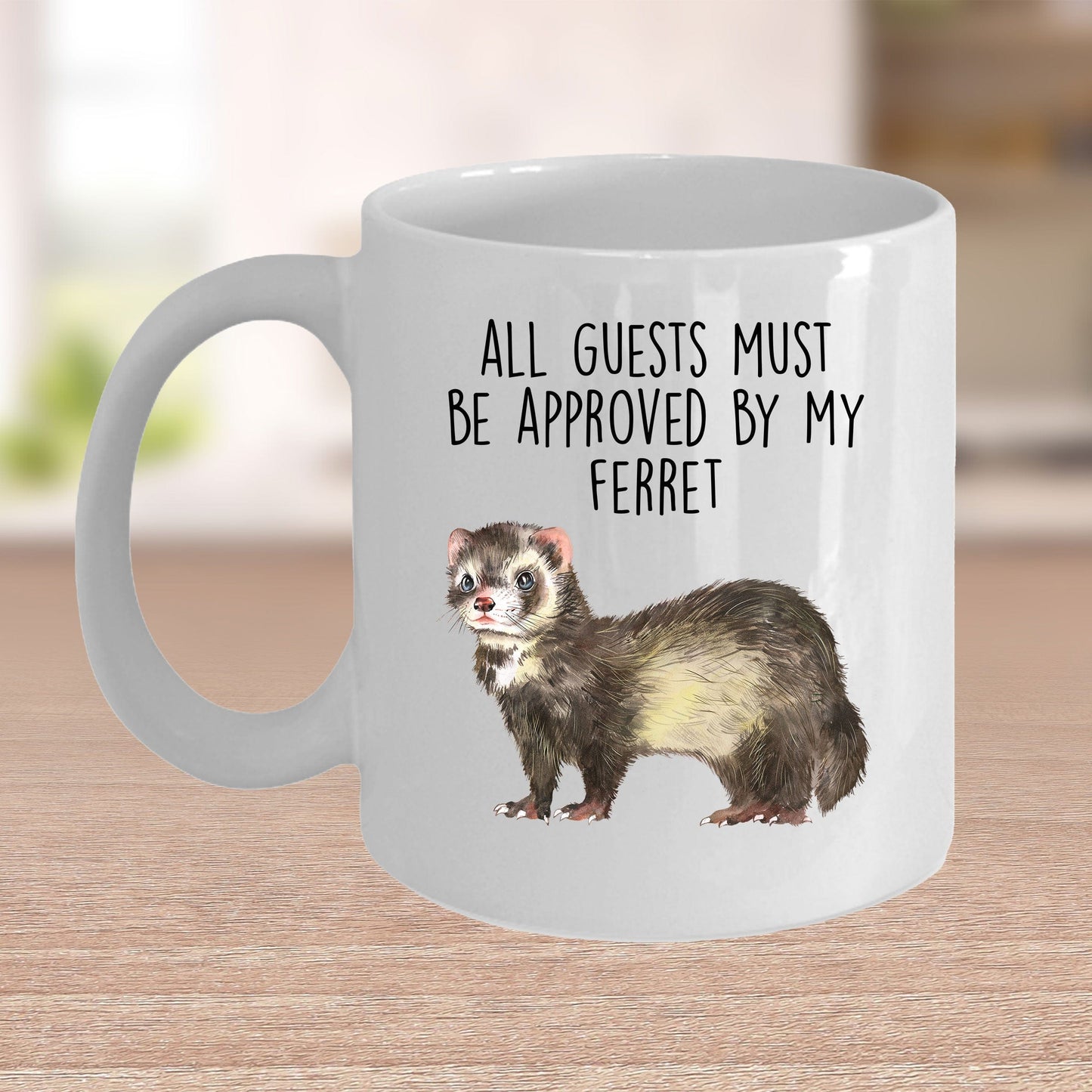 Funny Ferret Custom Ceramic Coffee Mug - All Guests Must Be approved By My Ferret