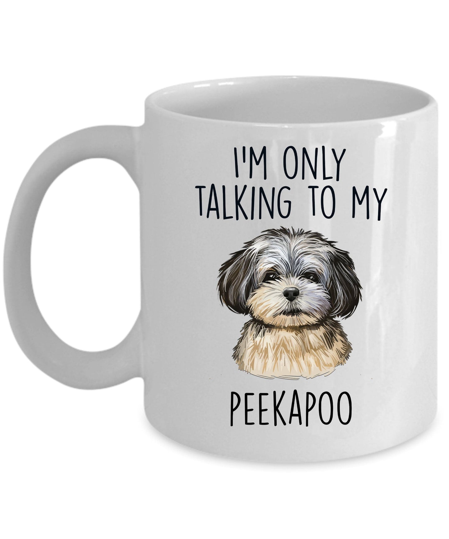 Peekapoo Dog Coffee Mug - I'm Only Talking to my Peekapoo