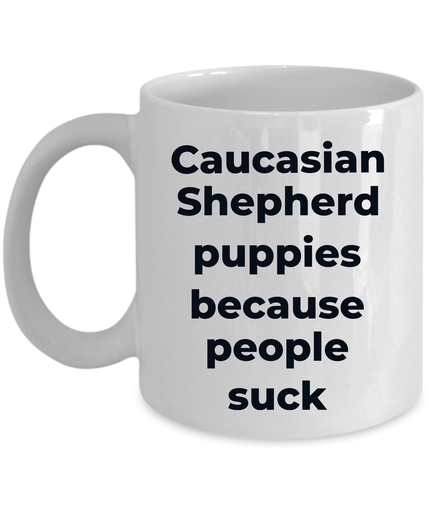 Caucasian Shepherd Puppies because people suck funny dog coffee mug