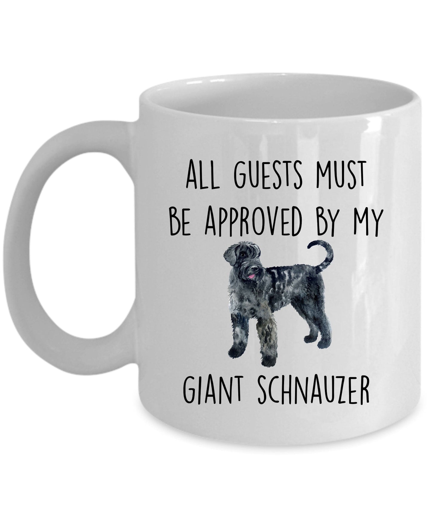 Giant Schnauzer funny dog lover coffee mug - All guests must be approved by my Giant Schnauzer