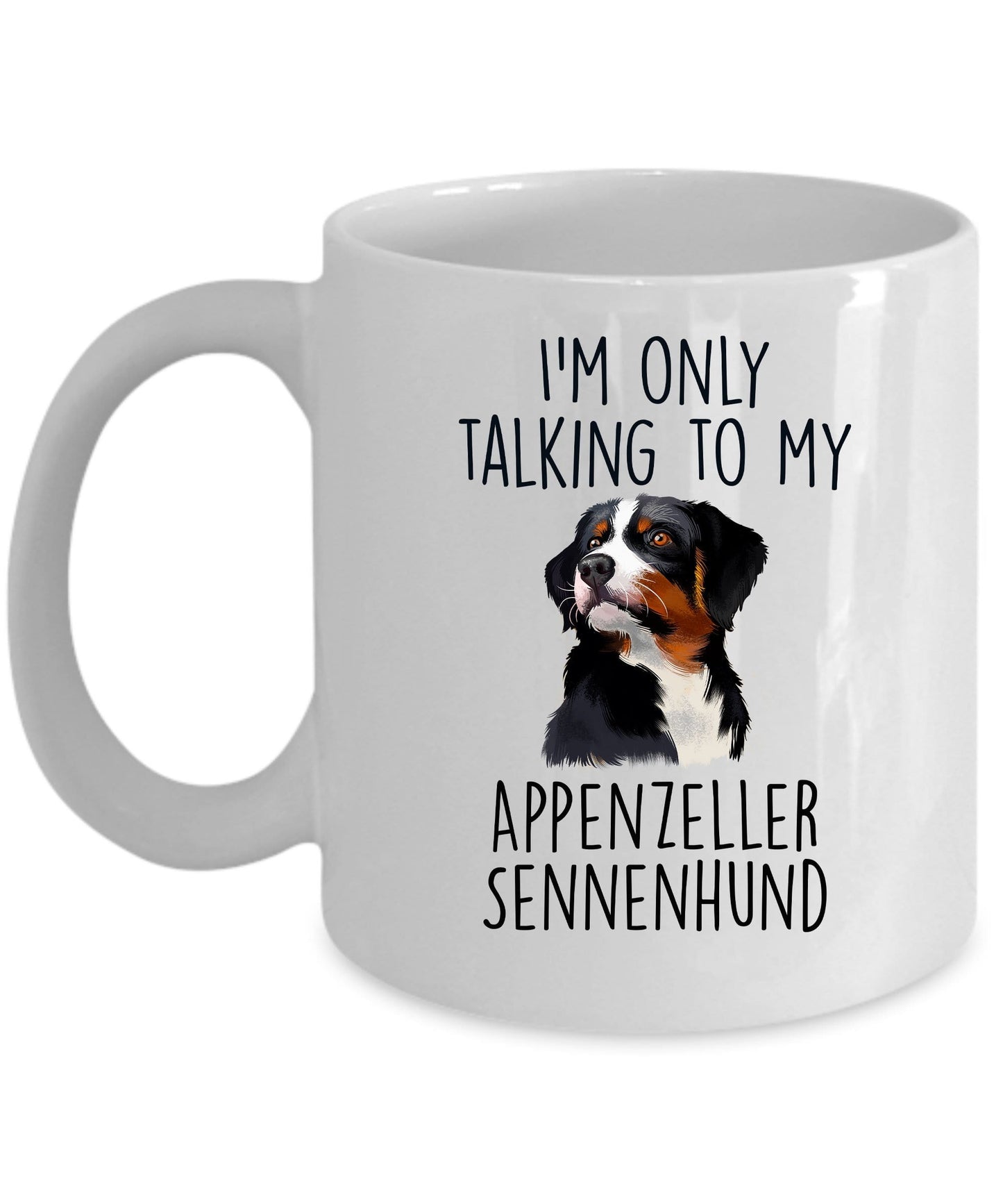 Appenzeller Sennenhund - I'm Only Talking to Funny Coffee Mug