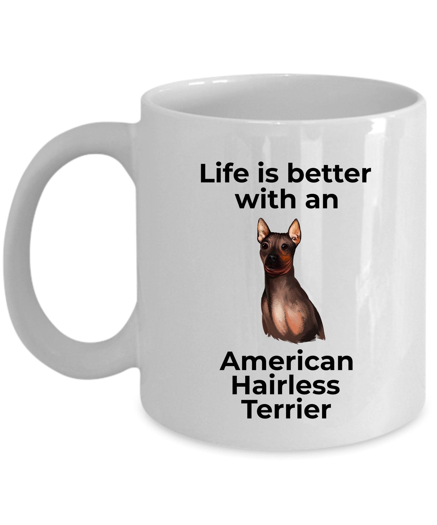 American Hairless Terrier Dog Coffee Mug - Life is better with an American Hairless Terrier