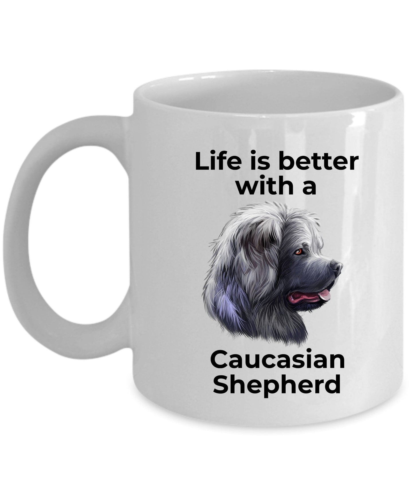 Caucasian Shepherd Dog Ceramic Coffee Cup - Life is Better with a Caucasian Shepherd