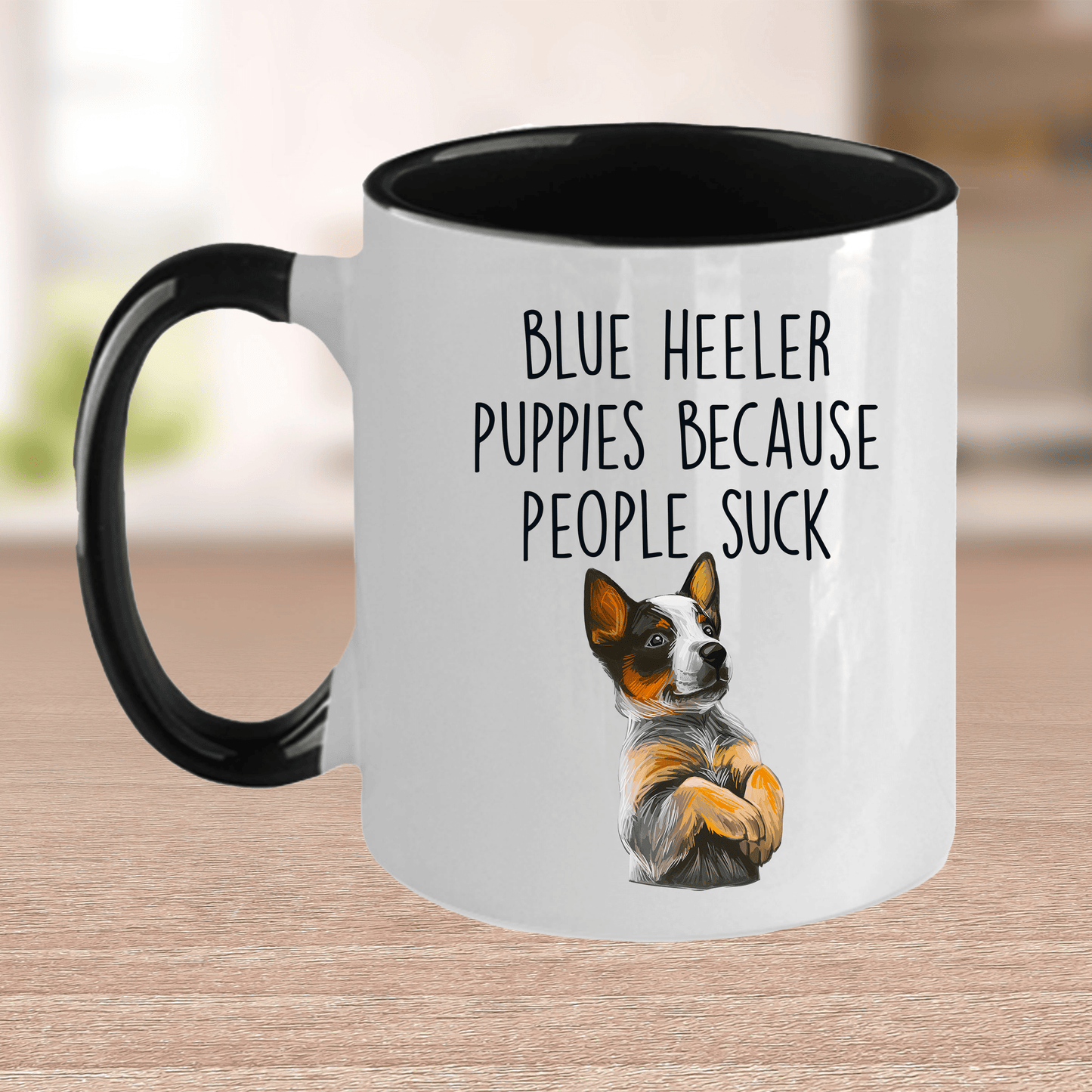 Blue Heeler Puppies Because People Suck Funny Ceramic Coffee Mug