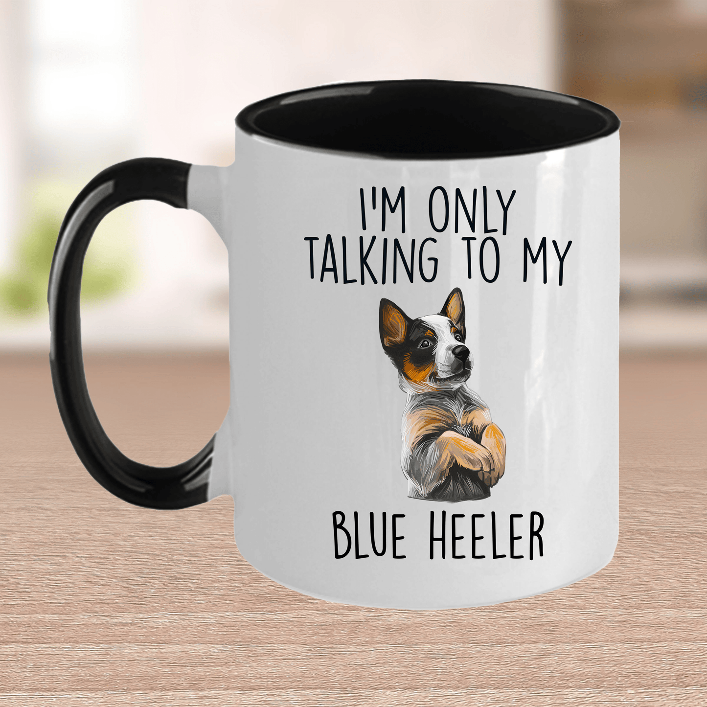 Funny I'm Only Talking To My Blue Heeler Dog Ceramic Coffee Mug