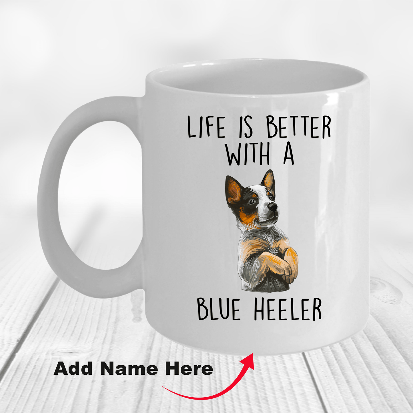 Life is Better with a Blue Heeler Dog Ceramic Coffee Mug