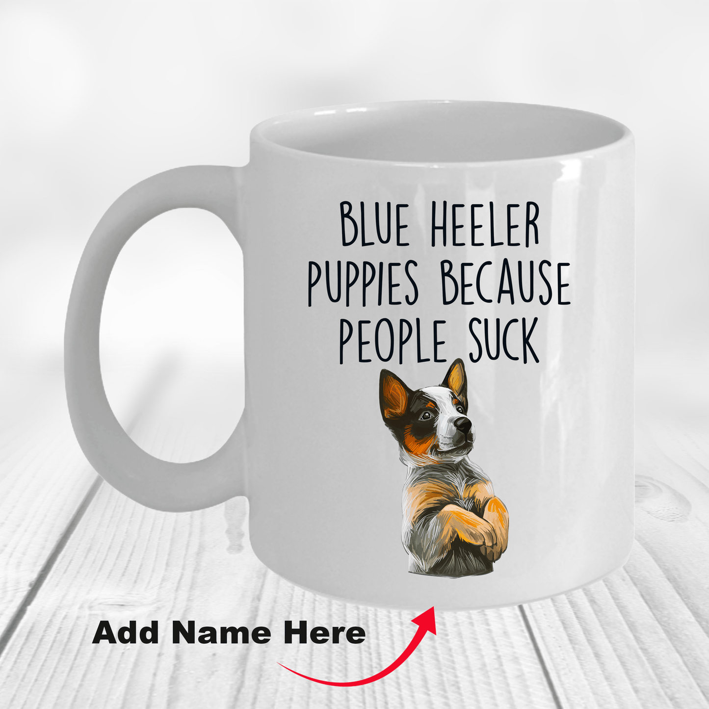 Blue Heeler Puppies Because People Suck Funny Ceramic Coffee Mug