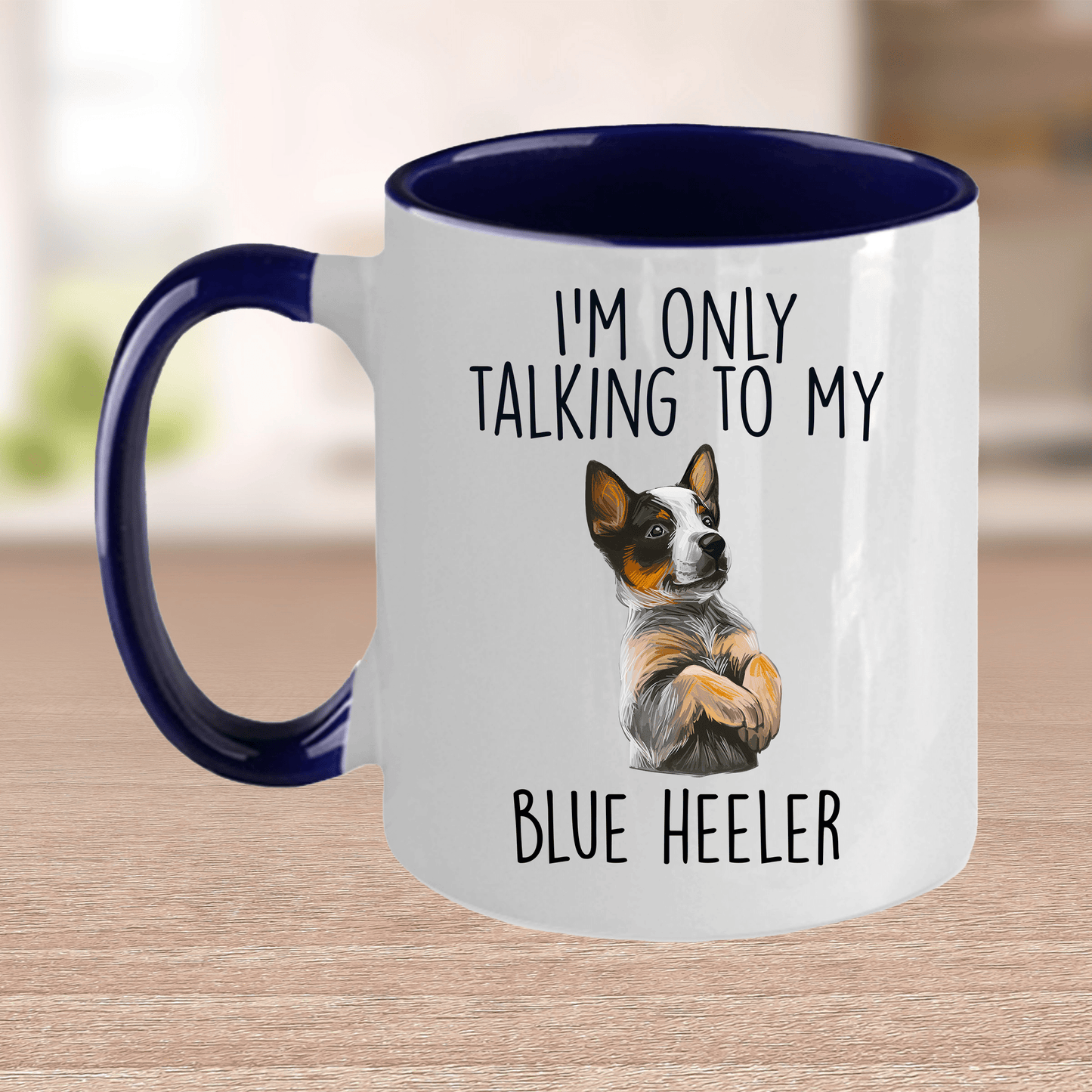 Funny I'm Only Talking To My Blue Heeler Dog Ceramic Coffee Mug