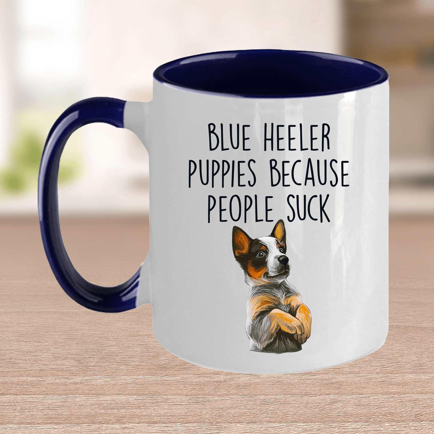 Blue Heeler Puppies Because People Suck Funny Ceramic Coffee Mug