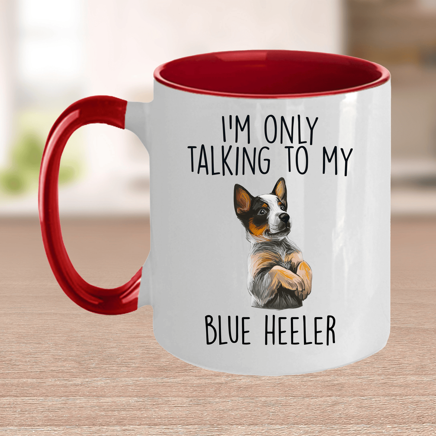 Funny I'm Only Talking To My Blue Heeler Dog Ceramic Coffee Mug