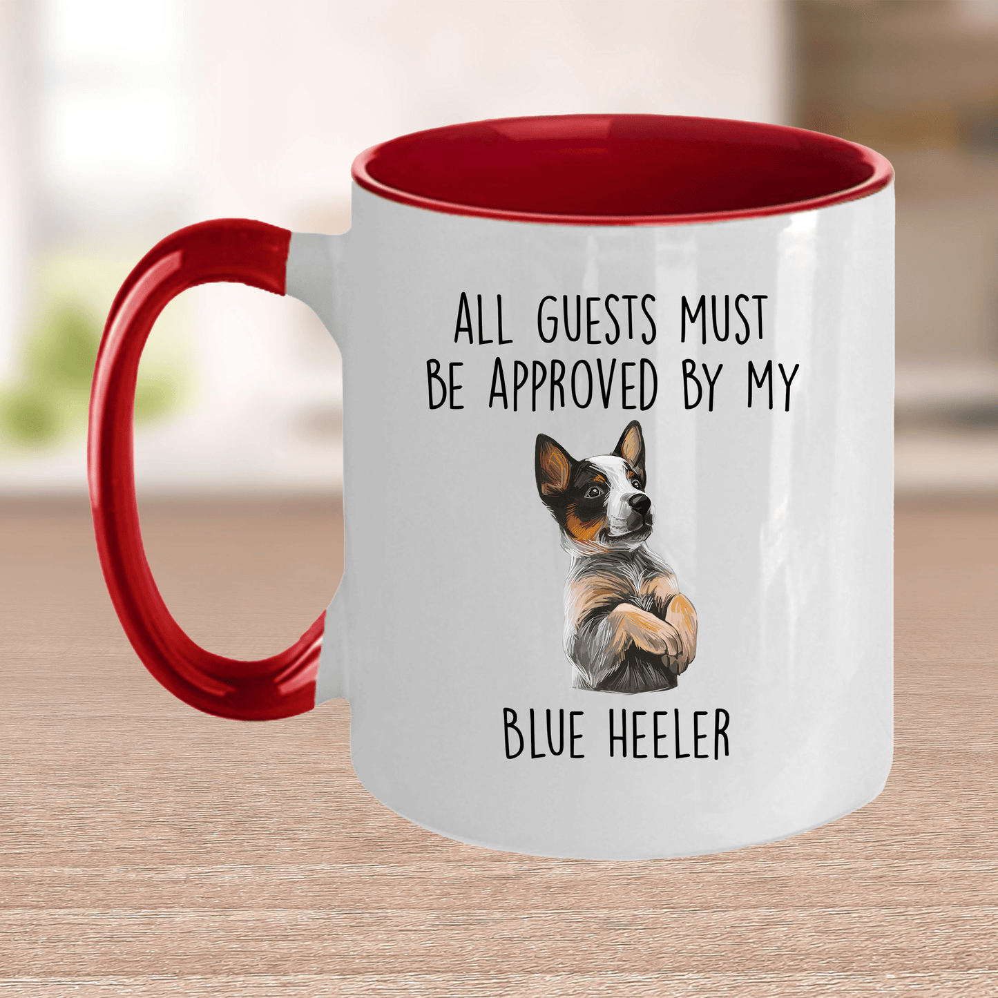 Funny All Guests Must Be Approved by My Blue Heeler Dog Ceramic Coffee Mug