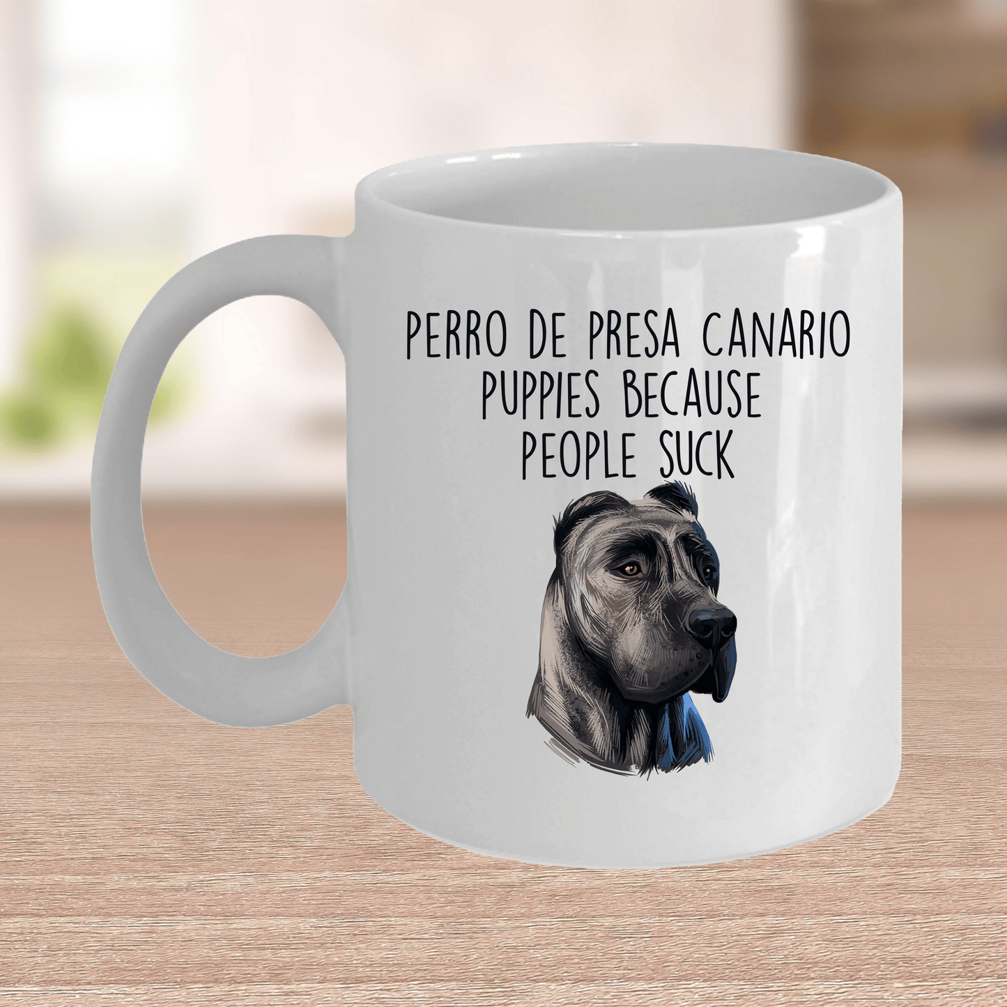 Perro de Presa Canario Puppies Because People Suck Funny Ceramic Dog Coffee Mug