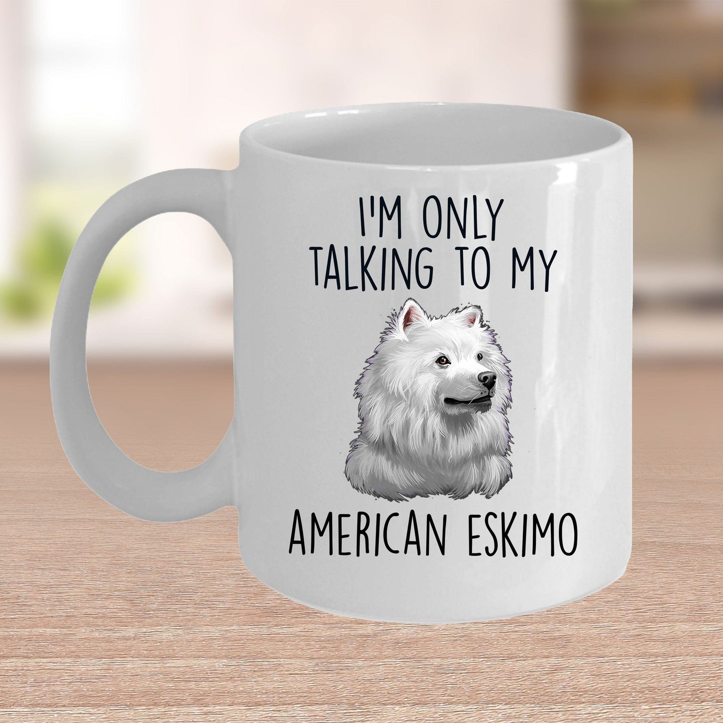 Funny American Eskimo Dog Ceramic Coffee Mug I'm Only Talking to my American Eskimo