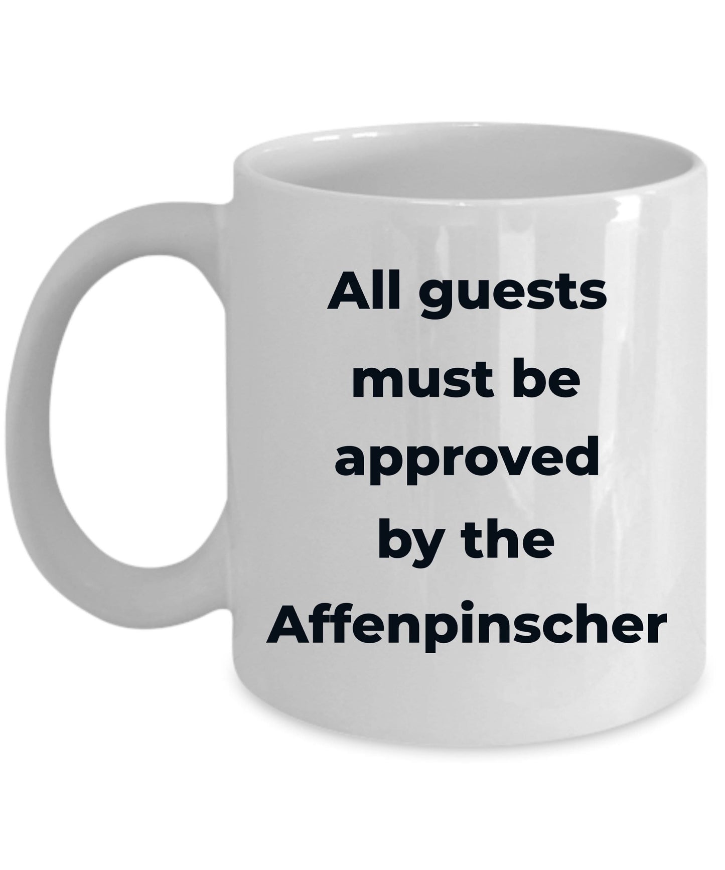 Affenpinscher dog funny coffee mug - Guests must be approved by the Affenpinscher