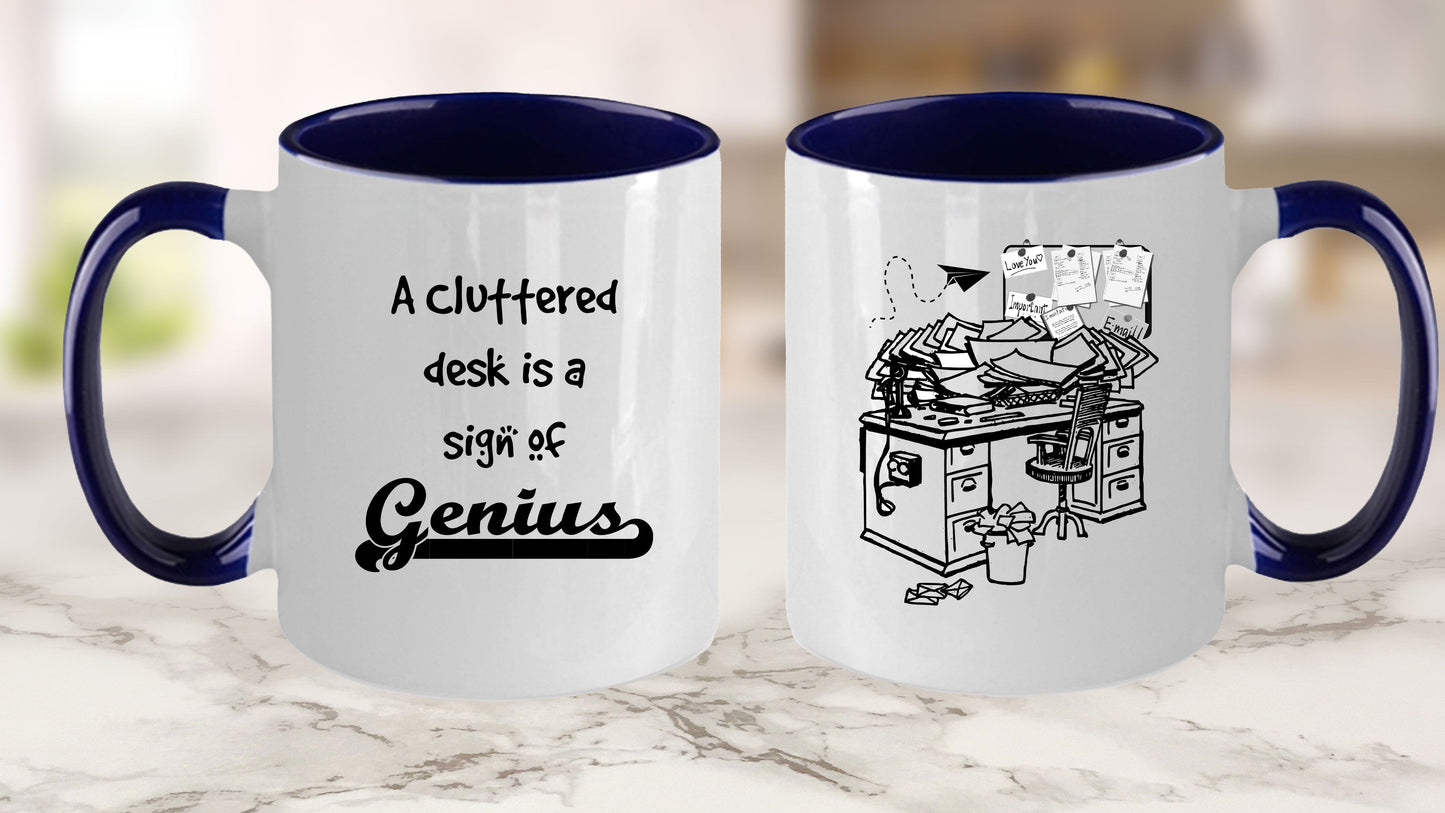 A Cluttered Desk Is a Sign Of Genius White Ceramic Mug -Black and White