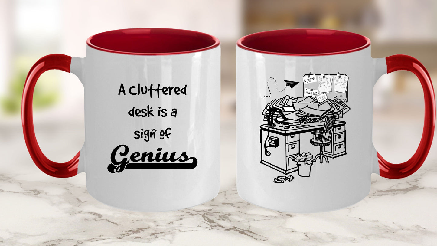 A Cluttered Desk Is a Sign Of Genius White Ceramic Mug -Black and White