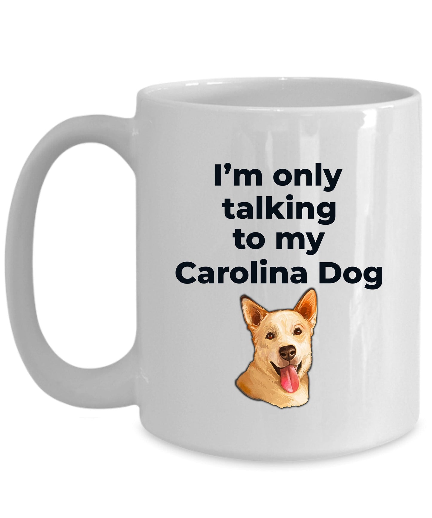 Carolina Funny Dog Coffee Mug - I'm only talking to my Carolina Dog