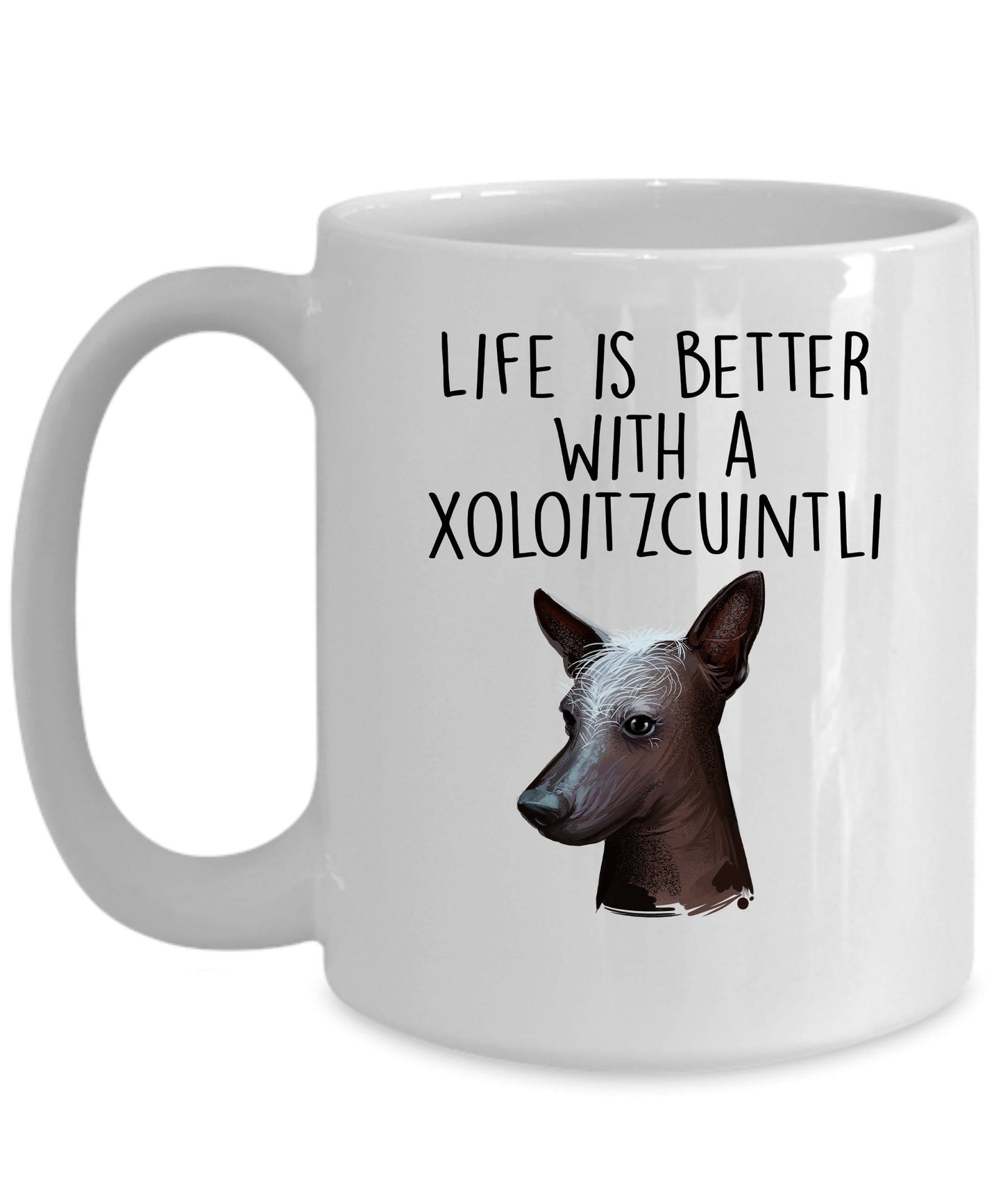 Xoloitzcuintli Dog Coffee Mug - Life is Better