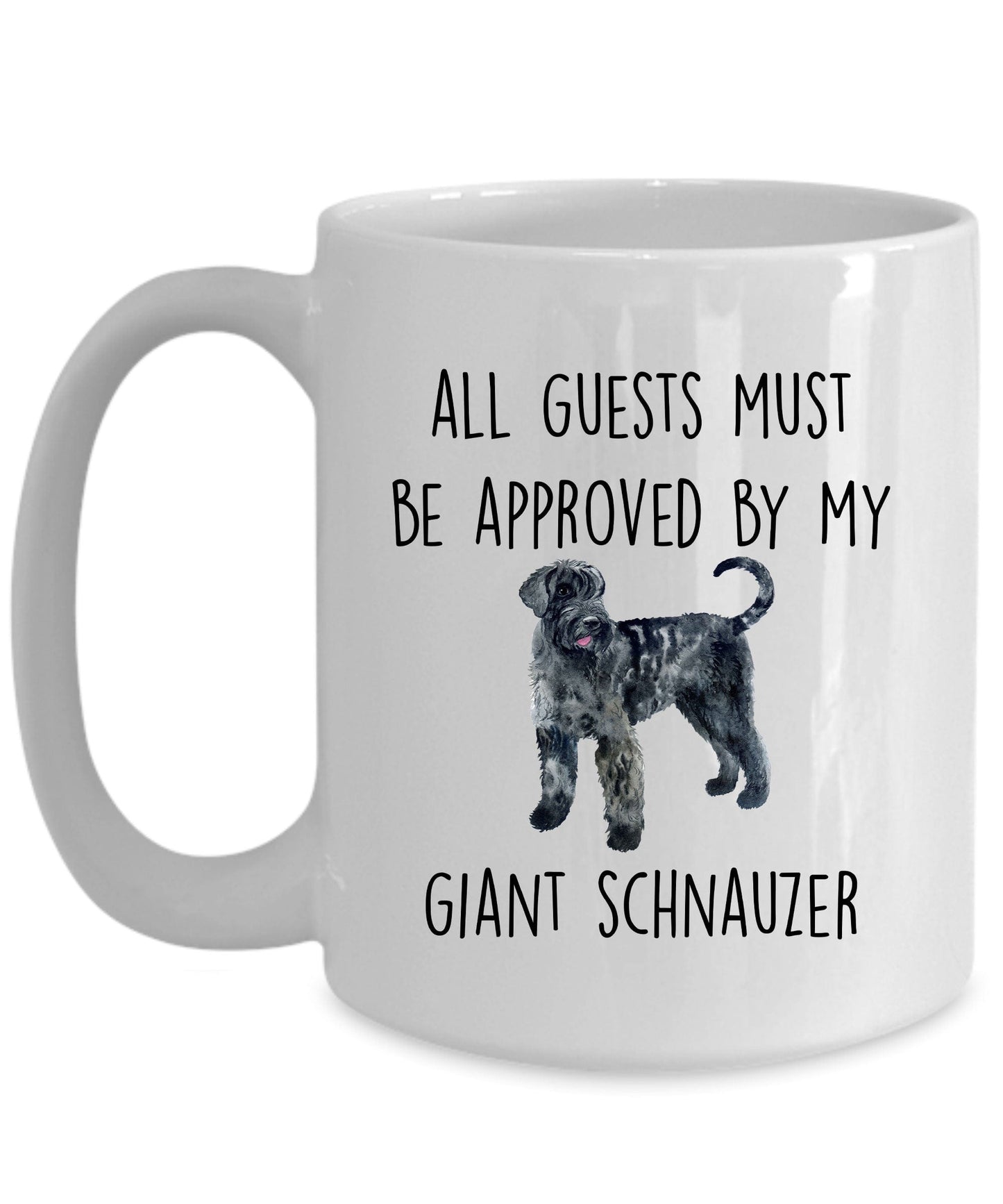 Giant Schnauzer funny dog lover coffee mug - All guests must be approved by my Giant Schnauzer