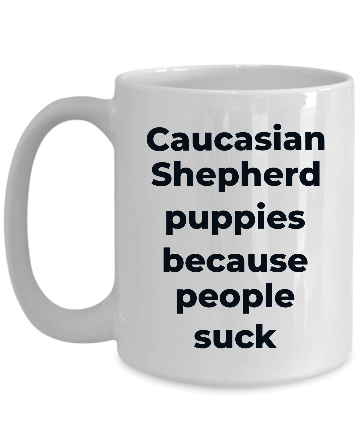 Caucasian Shepherd Puppies because people suck funny dog coffee mug
