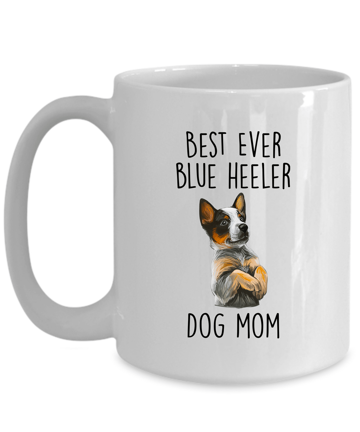 Best Ever Blue Heeler Dog Mom Ceramic Coffee Mug