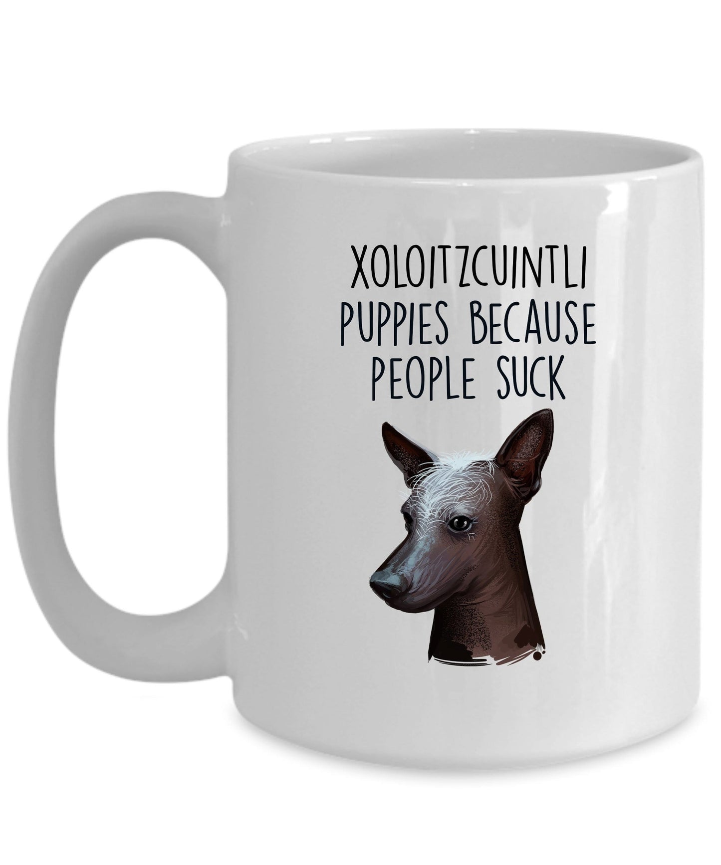 Xoloitzcuintli Puppies Because People Suck Funny Dog Coffee Mug