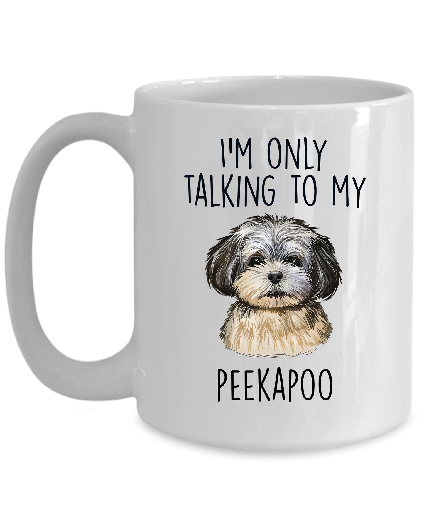 Peekapoo Dog Coffee Mug - I'm Only Talking to my Peekapoo