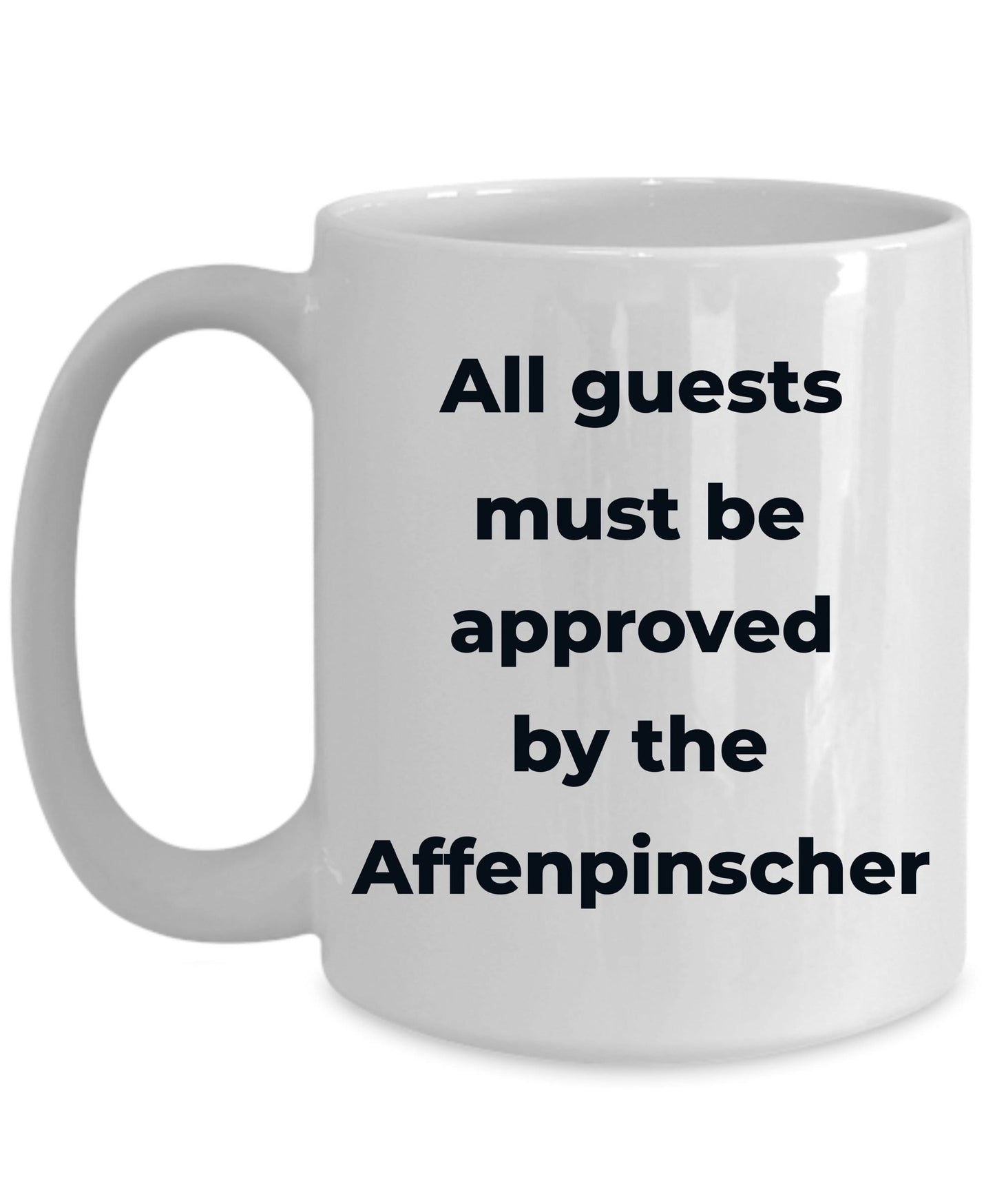 Affenpinscher dog funny coffee mug - Guests must be approved by the Affenpinscher