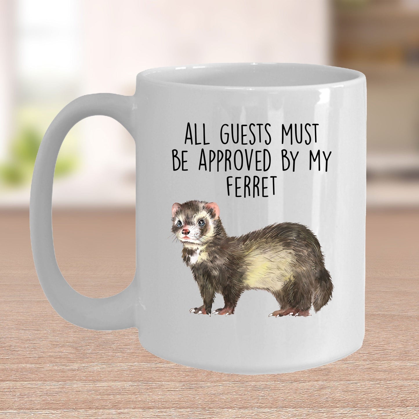 Funny Ferret Custom Ceramic Coffee Mug - All Guests Must Be approved By My Ferret