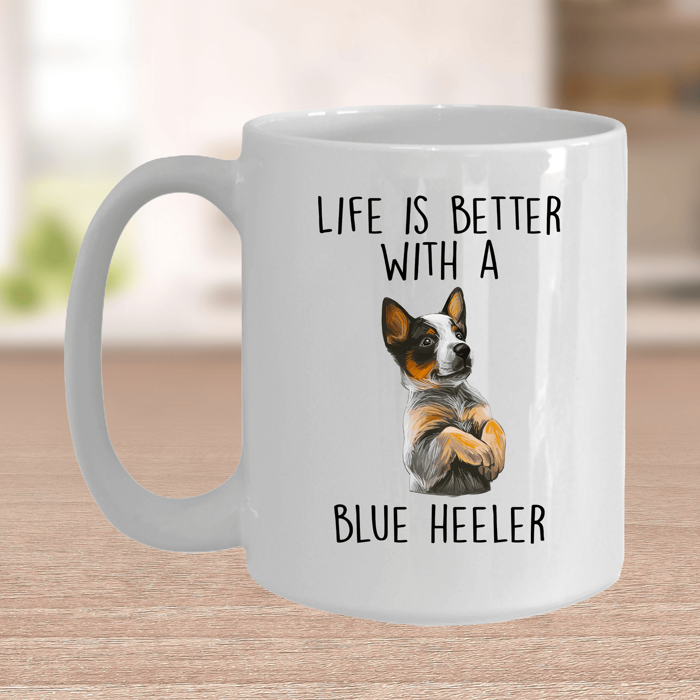 Life is Better with a Blue Heeler Dog Ceramic Coffee Mug