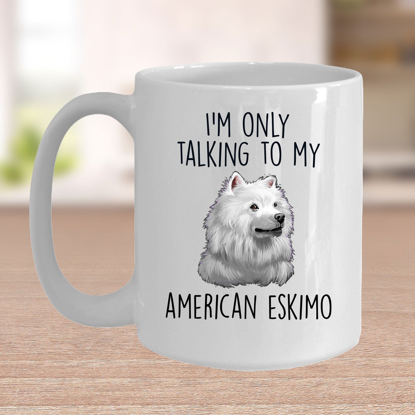 Funny American Eskimo Dog Ceramic Coffee Mug I'm Only Talking to my American Eskimo
