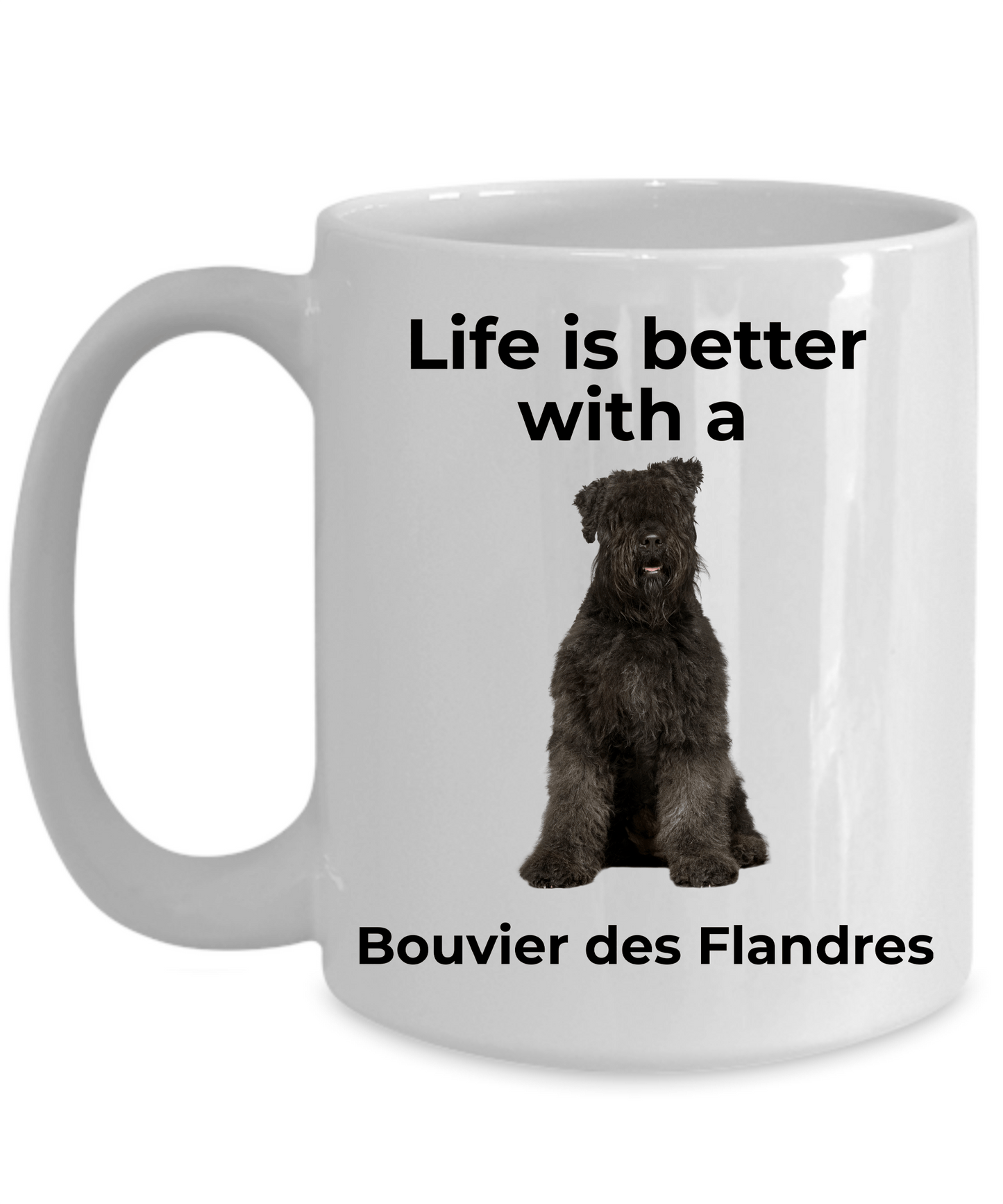 Bouvier des Flandres Mug - Life is better with a Bouvier