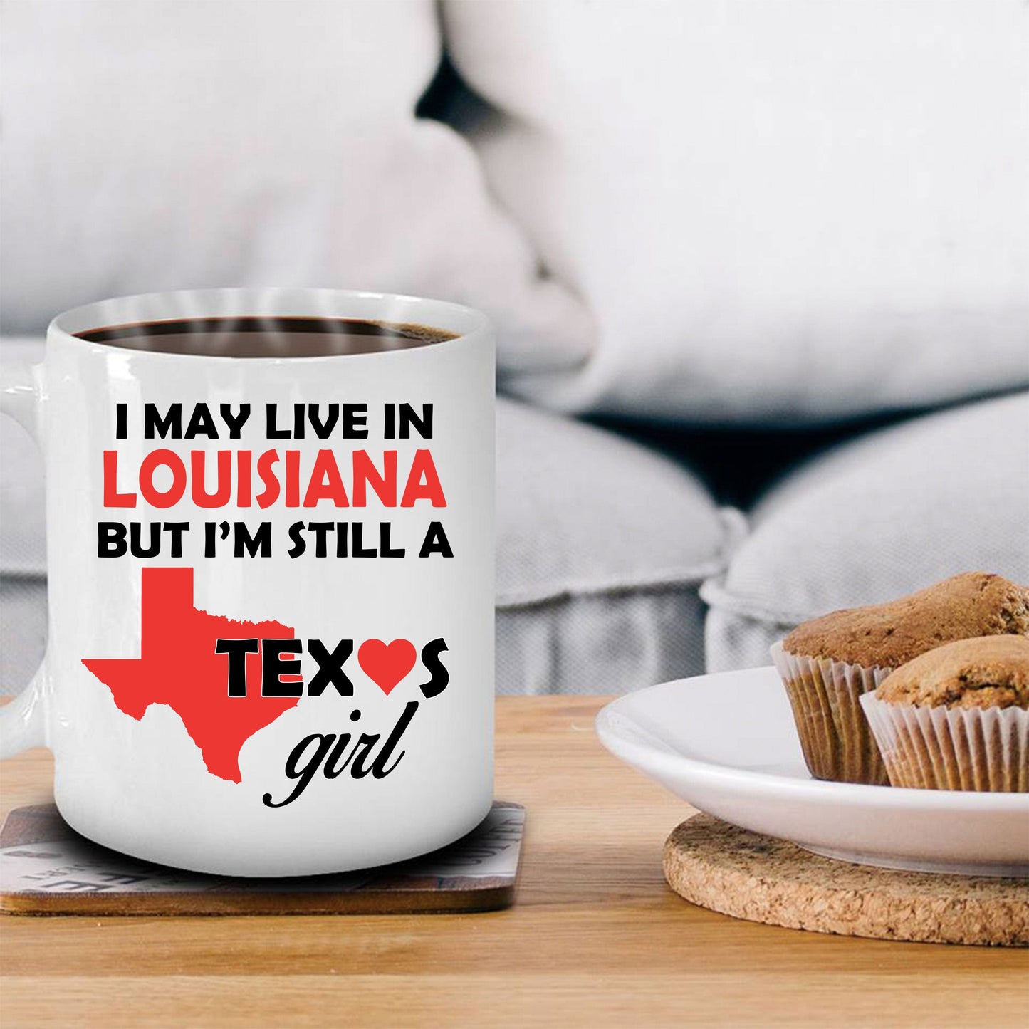 Texas Girl - I May Live In Louisiana But I'm Still a Texas Girl White Coffee Mug