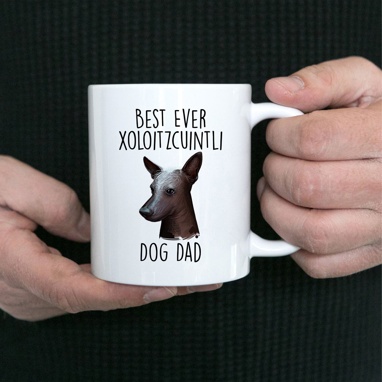 Best Ever Xoloitzcuintli Dog Dad Custom Ceramic Coffee Mug