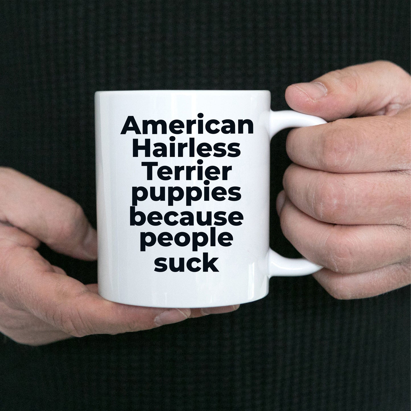 American Hairless dog lover coffee mug - American Hairless Puppies because people suck