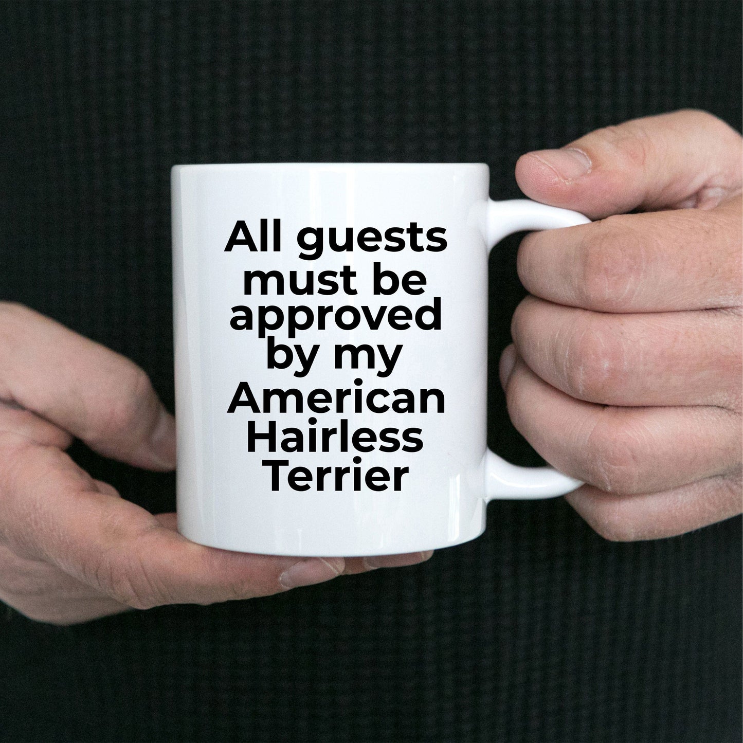 American Hairless Terrier Funny Dog Coffee Mug - Guests must be approved by my American Hairless Terrier