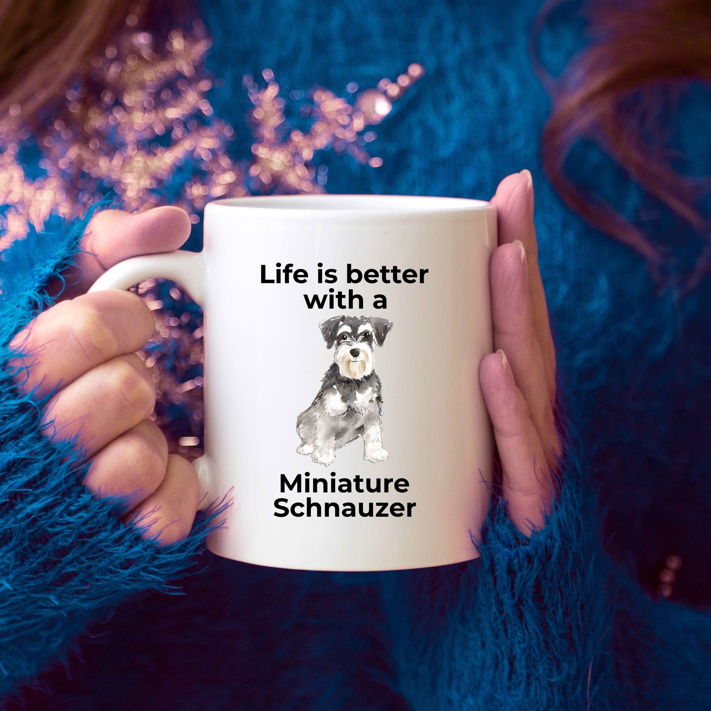 Miniature Schnauzer Dog Life is Better Ceramic Coffee Mug