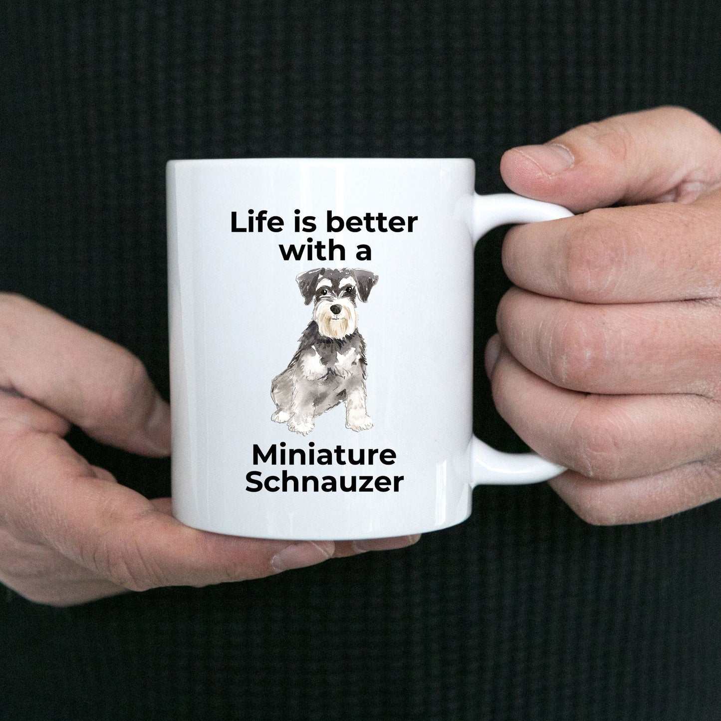 Miniature Schnauzer Dog Life is Better Ceramic Coffee Mug