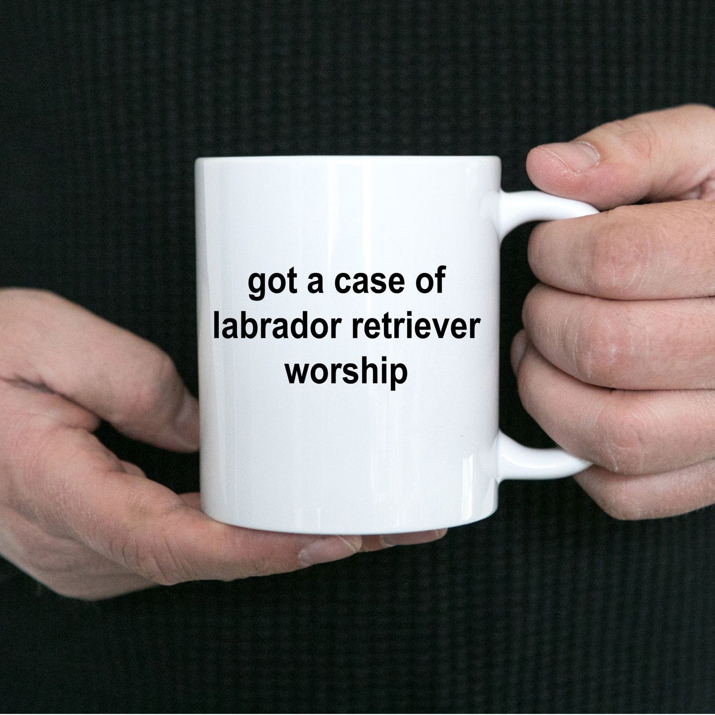 Got A Case Of Labrador Retriever Worship Ceramic Coffee Cup for Dog Lovers