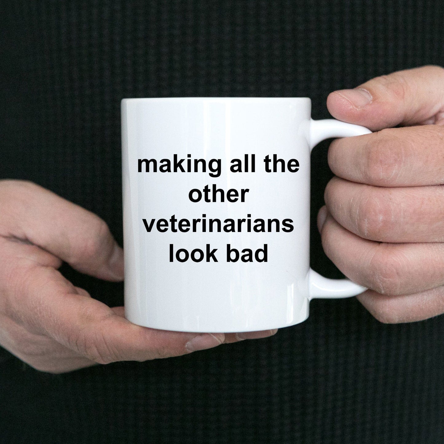 Making All the Other Veterinarians Look Bad Funny Coffee Mug