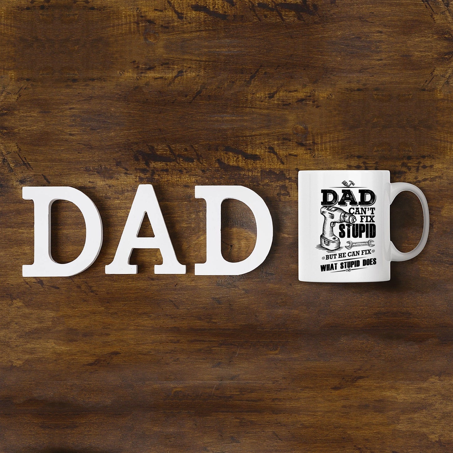 Funny Dad Coffee Mug - Dad Can't Fix Stupid