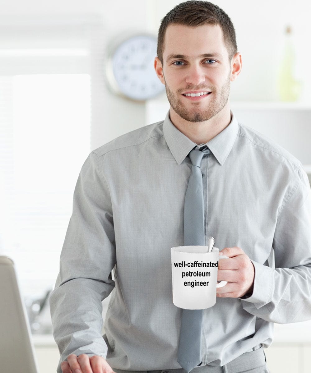 Petroleum Engineer Ceramic White Coffee Mug Makes a Funny Sarcastic Gift